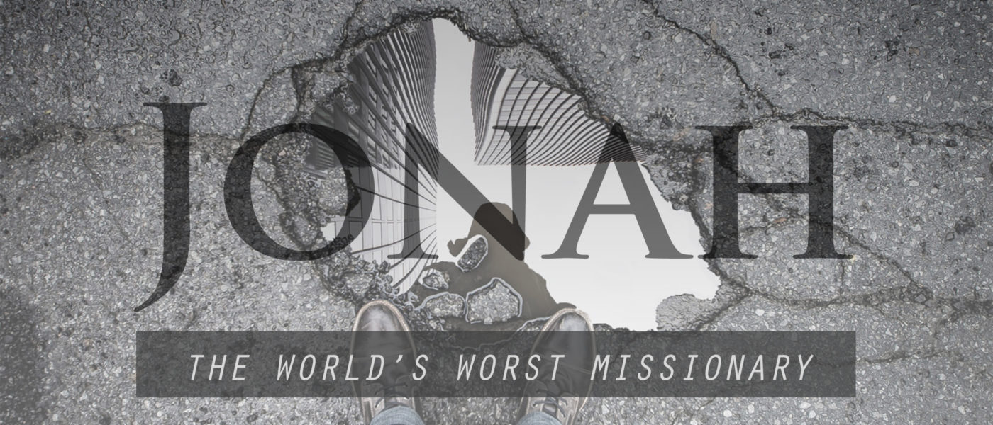 Jonah: The World’s Worst Missionary
