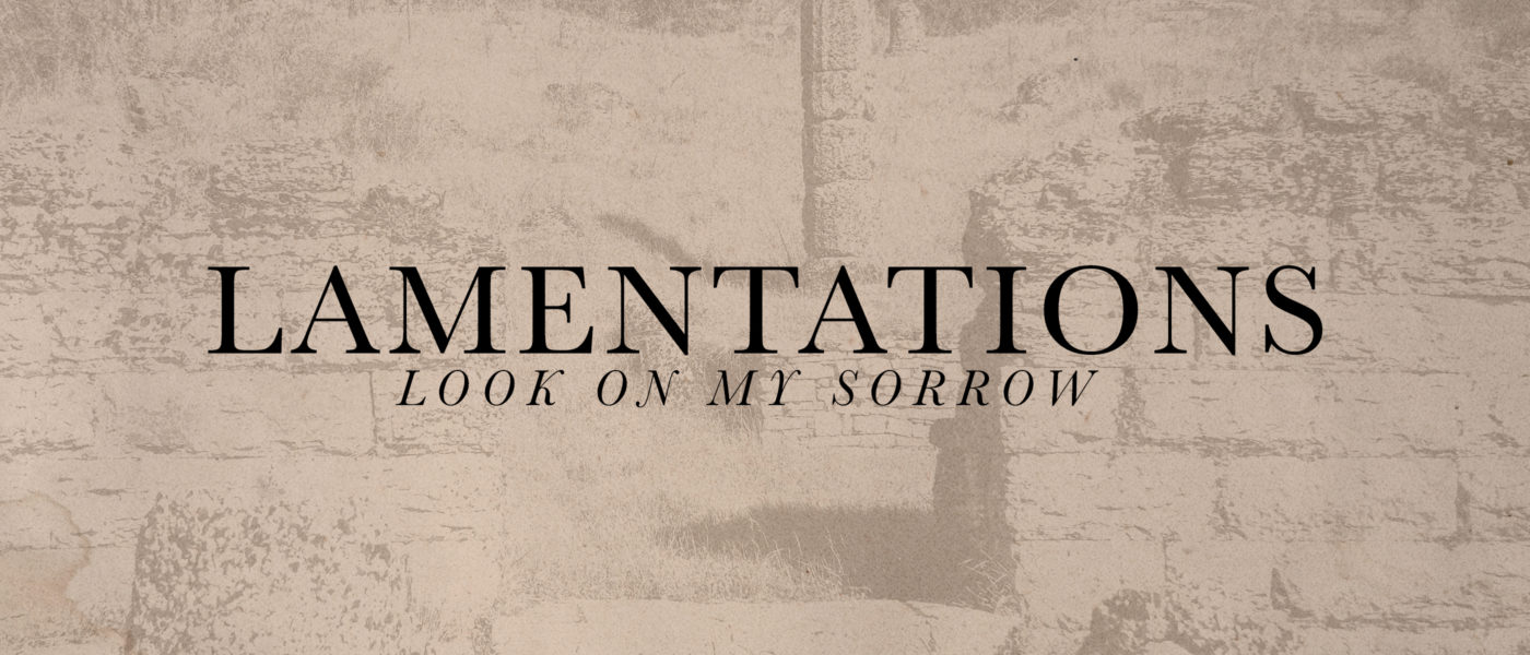 Lamentations: Look Upon My Sorrow
