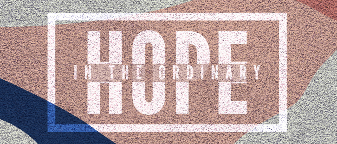 Hope in the Ordinary